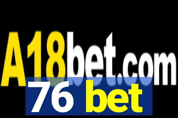 76 bet